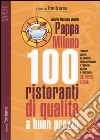 Pappa Milano 2005. 100 ristoranti di qualità a buon prezzo libro