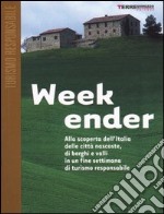 Week-ender. Alla scoperta dell'Italia delle città nascoste, di borghi e valli in un fine settimana di turismo responsabile