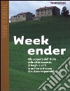 Week-ender. Alla scoperta dell'Italia delle città nascoste, di borghi e valli in un fine settimana di turismo responsabile libro