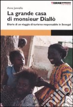 La grande casa di monsieur Diallò. Diario di un viaggio di turismo responsabile in Senegal