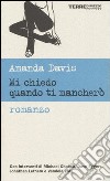 Mi chiedo quando ti mancherò libro di Davis Amanda