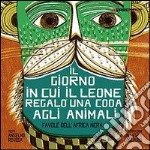 Il giorno in cui il leone regalò una coda agli animali. Favole dall'Africa nera libro