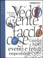 Vedo gente faccio cose. Guida a 100 eventi e feste imperdibili in Italia