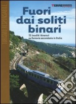 Fuori dai soliti binari. 31 insoliti itinerari su ferrovie secondarie in Italia