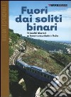 Fuori dai soliti binari. 31 insoliti itinerari su ferrovie secondarie in Italia libro