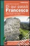 Di qui passò Francesco. 350 chilometri a piedi tra La Verna, Gubbio, Assisi... fino a Rieti libro