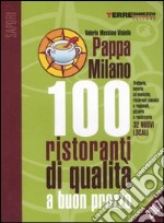 PappaMilano 2007. 100 ristoranti di qualità a buon prezzo libro