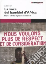 LA VOCE DEI BAMBINI D`AFRICA. STORIE E LOTTE DI PICCOLI LAVORATORI