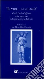 Li vide... li chiamò. Card. Carlo Caffarra sulla vocazione e il ministero presbiterale