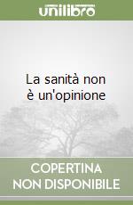 La sanità non è un'opinione