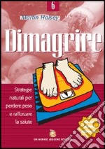 Dimagrire. Strategie naturali per perdere peso e rafforzare la salute libro