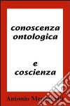 Conoscenza ontologica e coscenza libro di Meneghetti Antonio