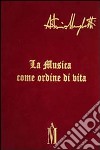 La musica come ordine di vita libro