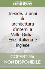 In-side. 3 anni di architettura d'interni a Valle Giulia. Ediz. italiana e inglese libro