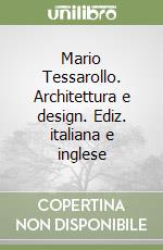 Mario Tessarollo. Architettura e design. Ediz. italiana e inglese