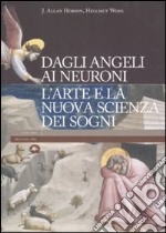 Dagli angeli ai neuroni. L'arte e la nuova scienza dei sogni. Ediz. illustrata libro