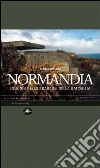 Normandia. I luoghi dello sbarco e della battaglia libro