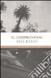Il compromesso libro di Kazan Elia