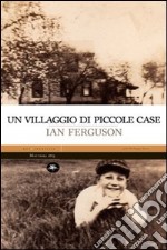 Un villaggio di piccole case libro