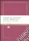 Storie di fantasmi per il dopocena libro di Jerome Jerome K. Cioni P. (cur.)