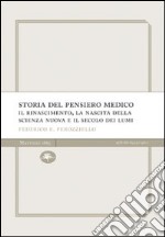 Storia del pensiero medico. Il Rinascimento, la nascita della scienza nuova e il secolo dei lumi libro