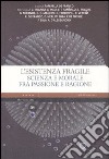 L'esistenza fragile. Scienza e morale fra passione e ragione. Atti del Convegno (Bari, 1-2 aprile 2004) libro