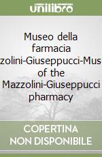 Museo della farmacia Mazzolini-Giuseppucci-Museum of the Mazzolini-Giuseppucci pharmacy libro