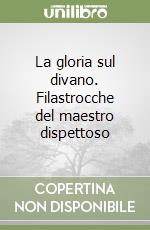 La gloria sul divano. Filastrocche del maestro dispettoso libro