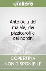 Antologia del maiale, dei pizzicaroli e dei norcini libro