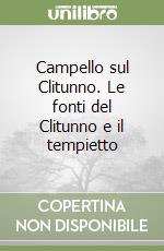 Campello sul Clitunno. Le fonti del Clitunno e il tempietto libro