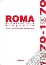 Roma 1870-1970. Architetture biografie. Ediz. illustrata