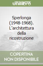 Sperlonga (1948-1968). L'architettura della ricostruzione libro