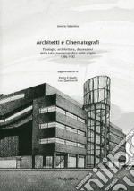 Architetti e cinematografi. Tipologie, architetture, decorazioni della sala cinematografica delle orgini (1896-1932)