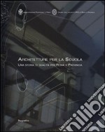 Architetture per la scuola. Una storia di qualità per Roma e provincia libro