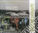 Roma Flaminio. Il progetto della nuova città della cultura-The project for a new town of culture. Ediz. bilingue