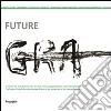 Future GRA. Il futuro del Grande Raccordo Anulare nella prospettiva della città metropolitana. Ediz. multilingue libro