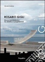 Rosario Gigli. Ricerca architettonica tra didattica e progettazione