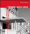 Tirana 1923-1943. Architetture del moderno. Ediz. multilingue libro