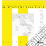 Innovazione e tradizione. Osservatorio sulla ricerca in architettura in Italia. Architetti, scuole di architettura, ricerche libro