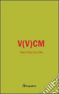 V (v) cm. Vieni (via) con me