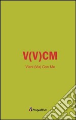 V (v) cm. Vieni (via) con me libro