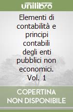 Elementi di contabilità e principi contabili degli enti pubblici non economici. Vol. 1 libro