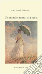 Un mondo intimo di poesia libro