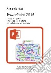 PowerPoint 2016. Viaggi in Liguria. Presentazioni di effetto per valorizzare un territorio libro