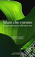 Mani che curano. La pranoterapia nella mia vita