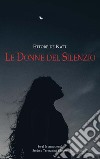 Le donne del silenzio libro di Katt Ettore de