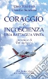 Coraggio o incoscienza. Una battaglia vinta libro