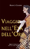 Viaggio nell'Età dell'Oro libro di Cascini Franco