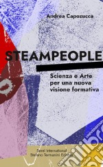 Steampeople. Scienza e arte per una nuova visione formativa