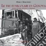 Le tre funicolari di Genova. Storie di funi, dentiere e dintorni